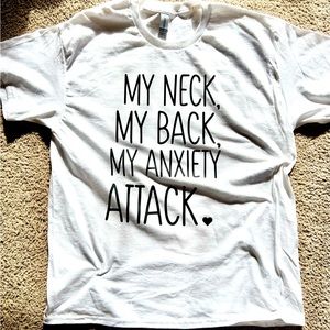 My Neck My Back My Anxiety Attack Graphic Tee Tshirt Men and Women Unisex